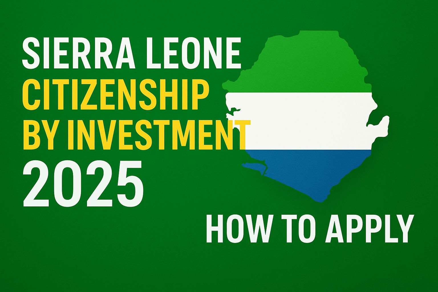 “Sierra Leone Citizenship by Investment Program 2025 – How to Apply”
